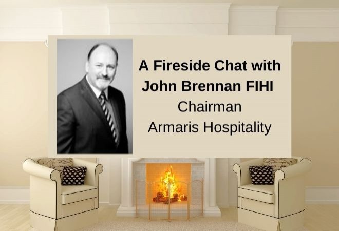 A Fireside Chat with  John Brennan FIHI, Chairman, Armaris Hospitality 