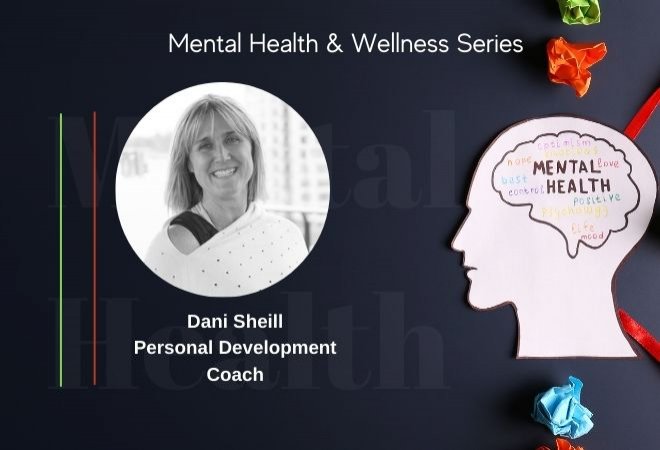 Mental Health & Wellness Series Webinar 1 - Dani Sheil